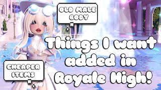 THINGS I WANT ADDED TO ROYALE HIGH 🏰 [upl. by Eartnoed377]