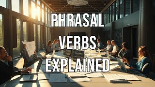 Phrasal Verbs Used In Business English [upl. by Judie]