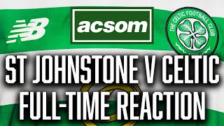 St Johnstone v CELTIC  LIVE FullTime Analysis  A Celtic State of Mind  ACSOM [upl. by Aitat]