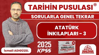 2024 KPSS Tarihin Pusulası  Atatürk İnkılapları  3  İsmail ADIGÜZEL [upl. by Pearlman]