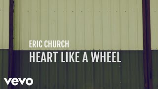 Eric Church  Heart Like A Wheel Official Lyric Video [upl. by Tychonn]