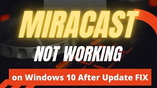 Miracast Not Working on Windows 10 After Update FIX [upl. by Ok]