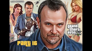 Part 16 GTA V 10th Anniversary Playthru with Ned Luke aka Michael De Santa ⭐️⭐️⭐️⭐️⭐️ [upl. by Yreme918]