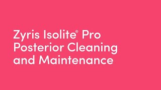 Zyris Isolite® Pro  Posterior Cleaning and maintenance [upl. by Malaspina839]