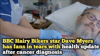 BBC Hairy Bikers star Dave Myers has fans in tears with health update after cancer diagnosis [upl. by Mitchael]