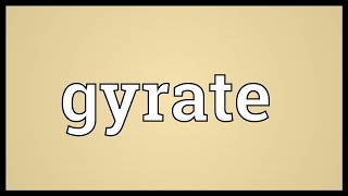 Gyrate Meaning [upl. by Affay]