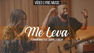 ME LEVA  FERNANDINHO FEAT GABRIELA ROCHA  VIDEO LYRIC [upl. by Ika5]