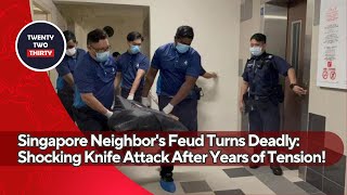 Singapore Neighbors Feud Turns Deadly Shocking Knife Attack After Years of Tension [upl. by Peursem632]