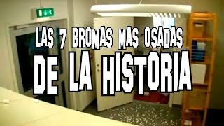 Las 7 bromas más osadas de la historia [upl. by Jeremias]