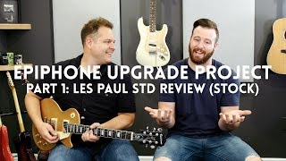 Epiphone Upgrade Project Part 1 Stock Les Paul Standard review [upl. by Enaht174]