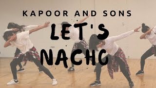 Lets Nacho  Kapoor and Sons  XLake Choreography [upl. by Akimehs845]