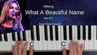 What A Beautiful NameHillsong Worship Key of C Easy Piano Tutorial [upl. by Boot]