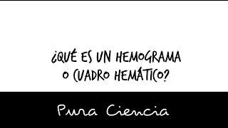 HEMOGRAMA COMPLETO  CUADRO HEMÁTICO  BIOMETRIA HEMÁTICA  INTRO RÁPIDA  PURA CIENCIA [upl. by Jehias]