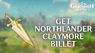 How to Get Northlander Claymore Billet in Genshin Impact [upl. by Sesmar]