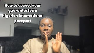 How To Access your guarantor’s form Nigerian international passport [upl. by Eckart]