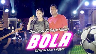 Dara Ayu Ft Bajol Ndanu  Bola Official Music Video  Live Version [upl. by Tollmann5]