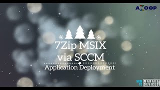 SCCM MSIX Application Deployment  7ZipMSIX Package Deployment via SCCM Application Model  Video [upl. by Aicilav]