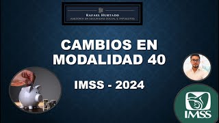 CAMBIOS MODALIDAD 40 2024  IMSS [upl. by Anerac]