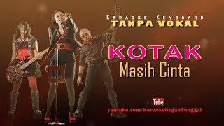 Kotak  Masih Cinta  Karaoke Keyboard Tanpa Vokal [upl. by Nivrehs]