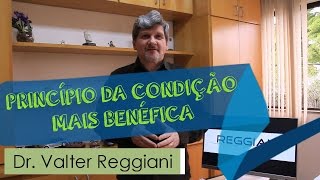 Princípio da Condição Mais Benéfica  Dr Valter Reggiani [upl. by Hephzipah]