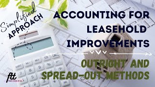 TOPIC 6 ACCOUNTING FOR LEASEHOLD IMPROVEMENTS  SpreadOut Method vs Outright Method [upl. by Pembrook]