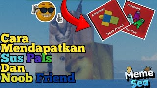 Cara Mendapat Kan Noob Friend Dan Sus Pals Di Meme Sea Roblox [upl. by Reifinnej]