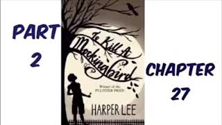 To Kill A Mockingbird by Harper Lee Part 2 Chapter 27 Audiobook Read Aloud [upl. by Anahcar]