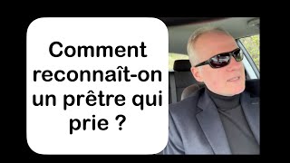 Comment reconnaîton un prêtre qui prie [upl. by Jaehne]