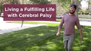 Living a Fulfilling Life with Cerebral Palsy [upl. by Thgiwd]