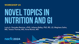 NACFC 2024  W24 Novel Topics in Nutrition and GI [upl. by Atiuqat766]