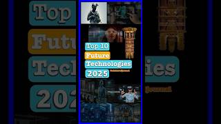 Top 10 Future Technologies In 2025 trending technology shortsvideo [upl. by Diamond]