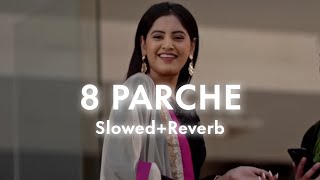 8 Parche  Slowedreverb  Baani Sandhu  Panjabi song  Lofi Music  lofi lofisong trending [upl. by Knight]