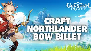 How to Craft Northlander Bow Billet in Genshin Impact 2024 [upl. by Bedelia]