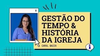 A AULA DA MINHA VIDA GESTÃO DO TEMPO E HISTÓRIA DA IGREJA  HOJE ÀS 20H30 [upl. by Avilys]