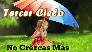 ♪♥Tercer Cielo→ No Crezcas Mas ♪♥  LETRA [upl. by Drexler397]