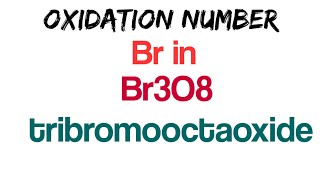 Oxidation state of Br in Tribromooctaoxide Br3O8 class 11th ncert [upl. by Aymer790]