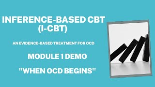 Inferencebased CBT ICBT Demo of Module 1 When OCD Begins [upl. by Oicnerual861]