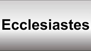 How to Pronounce Ecclesiastes [upl. by Elleirol]