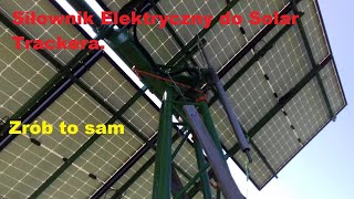 Siłownik elektryczny do Solar Trackera zrób to sam [upl. by Elyrehc271]