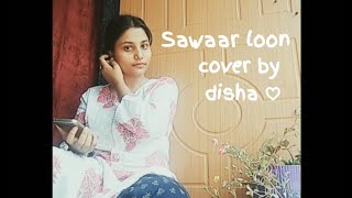 Sawaar loon  Monali Thakur Amit trivedi cover  Lootera  cover by disha ♡ [upl. by Marron]