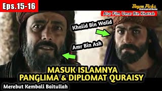 Eps1516 Masuk Islamnya Khalid Bin Walid dan Amr Bin Ash Menambah Kekuatan Islam Alur Cerita Film [upl. by Aisatsan]