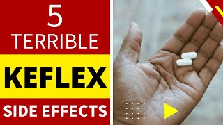 5 TERRIBLE KEFLEX SIDE EFFECTS [upl. by Melosa]