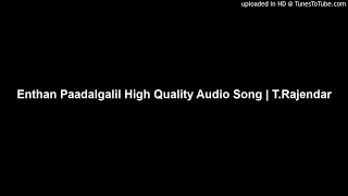 Enthan Paadalgalil High Quality Audio Song  TRajendar [upl. by Peadar514]