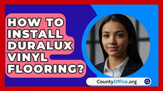 How To Install Duralux Vinyl Flooring  CountyOfficeorg [upl. by Khano284]