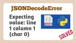 Expecting value line 1 column 1 char 0  JSONDecodeError  Python [upl. by Olen482]