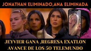 JONATHAN ELIMINADOANA ELIMINADA JEYVIER GANAREGRESA EXATLONAVANCE DE LOS 50 TELEMUNDO [upl. by Currey]