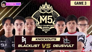 BLACKLIST vs DEUSVULT  GAME 3  M5 CHAMPIONSHIP KNOCKOUTS  DAY 6 [upl. by Rednave]