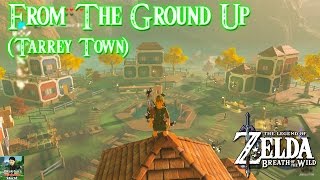 Zelda Breath of the Wild  Tarrey Town From The Ground Up Sidequest Unlocks Secret Shop [upl. by Cathey]