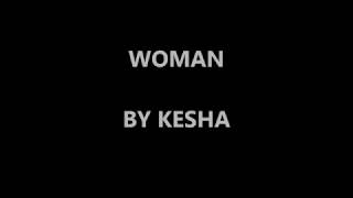 WOMAN BY KESHA lyrics video [upl. by Idok994]