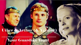 Uther amp Arthur amp Ygraine  Your Guardian Angel [upl. by Quintin]